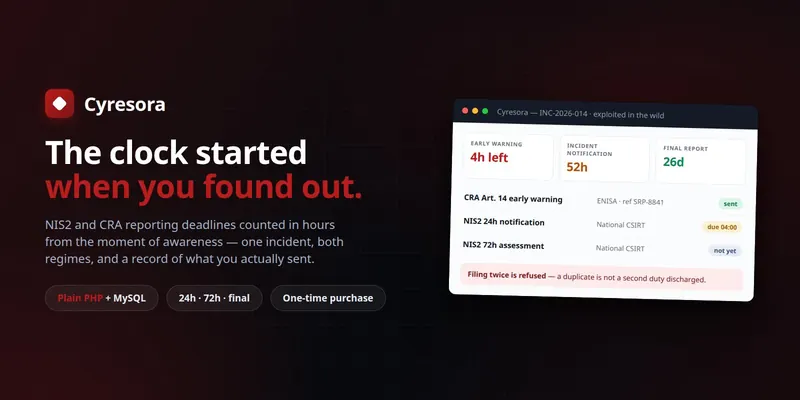 Cyresora — CRA, NIS2, GDPR and DORA Reporting Clocks in Hours (PHP + MySQL, Self-Hosted) preview